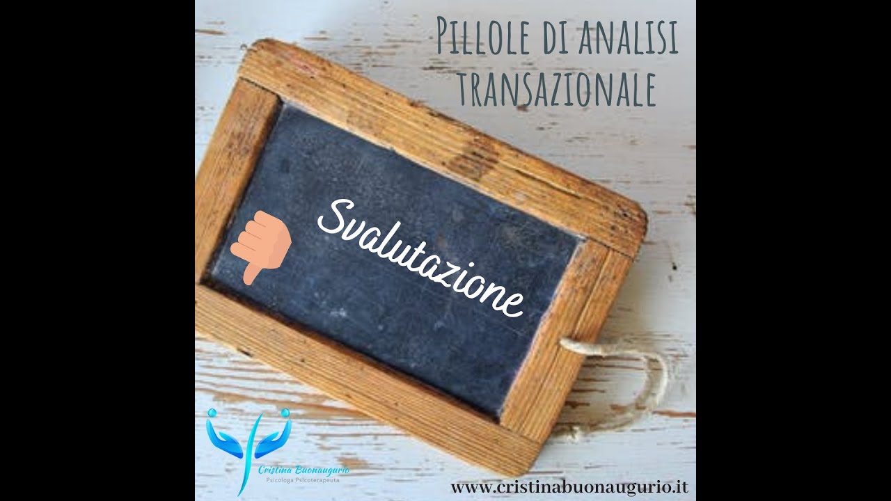 Videopillole di Analisi Transazionale: la svalutazione