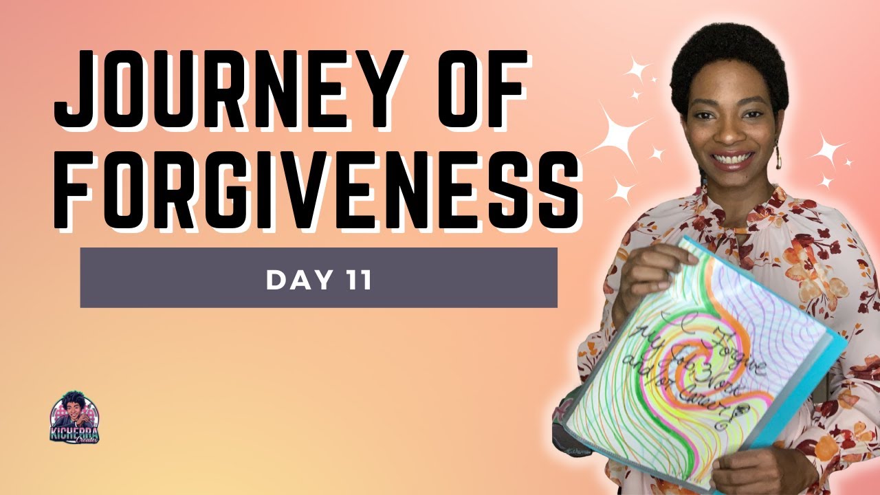 21 Day Forgiveness Journey / Day 11 #forgivenesspractice  #21dayschallenge  #forgive