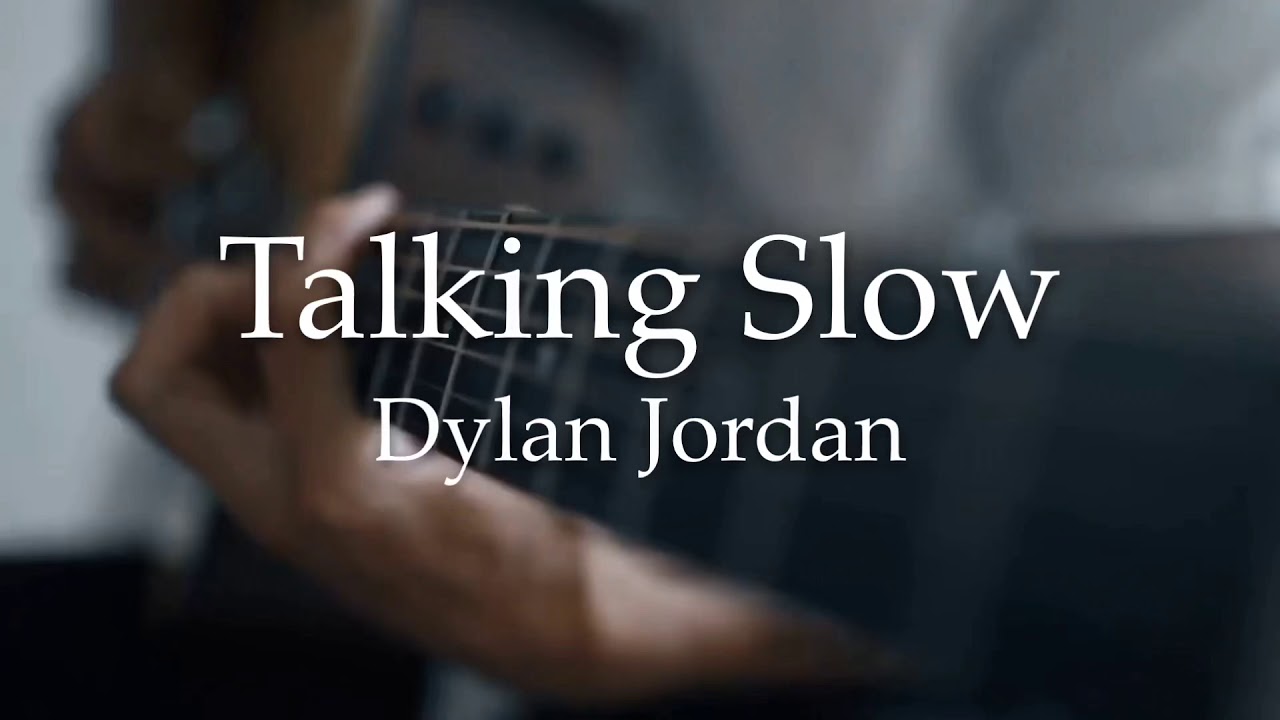 Talking Slow - Dylan Jordan || Lyrics