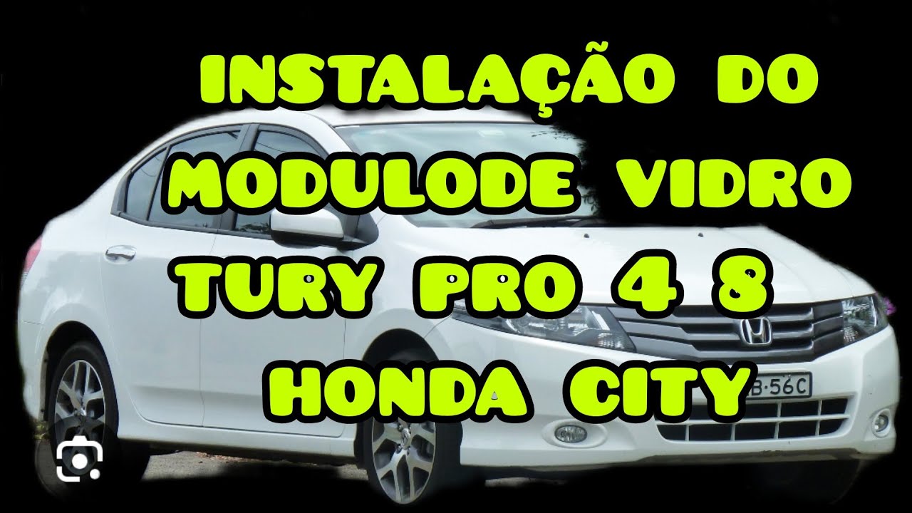 como isntalar  modulo de vidro no honda CITY (CXPRO 4.8)tury
