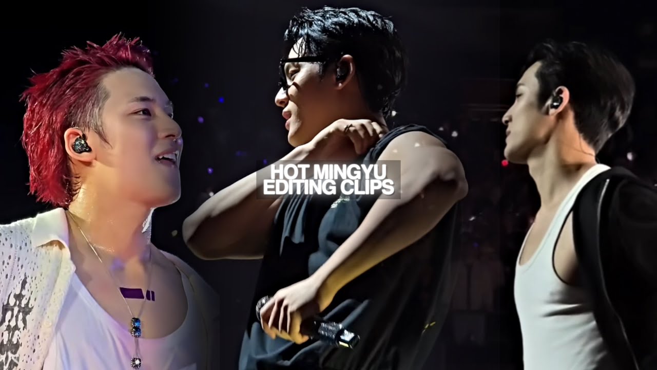 Mingyu hot editing clips #1