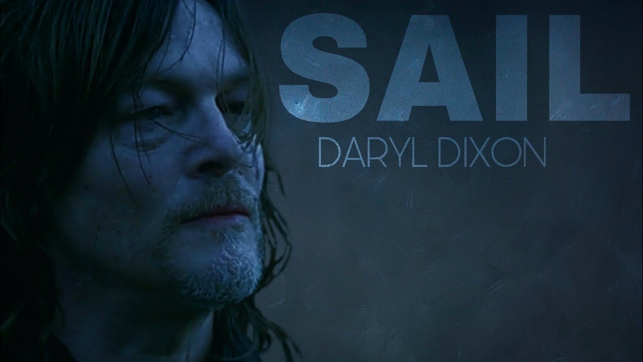 Daryl Dixon tribute | Sail || the walking dead