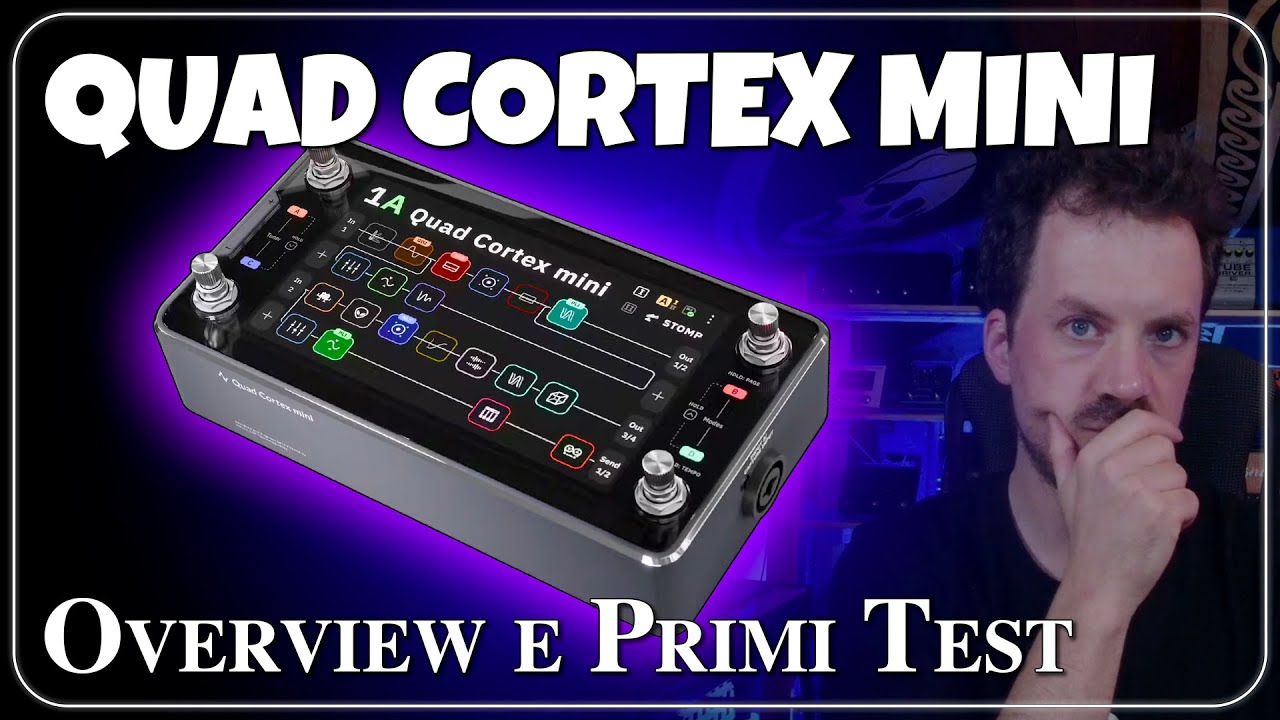 QUAD CORTEX MINI - Overview e Primi Test