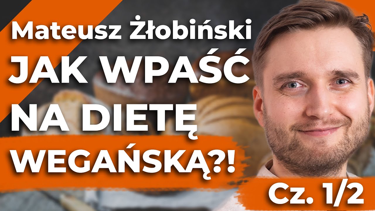 Dieta wegańska – wybór zdrowotny czy moralny?! – Przepisy wegańskie Mateusz Żłobiński – cz. 1/2