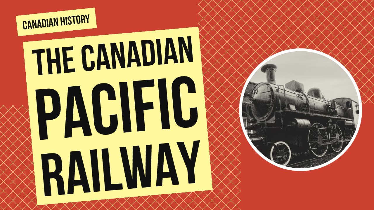 Building the Canadian Pacific Railway | Canadian History Lesson