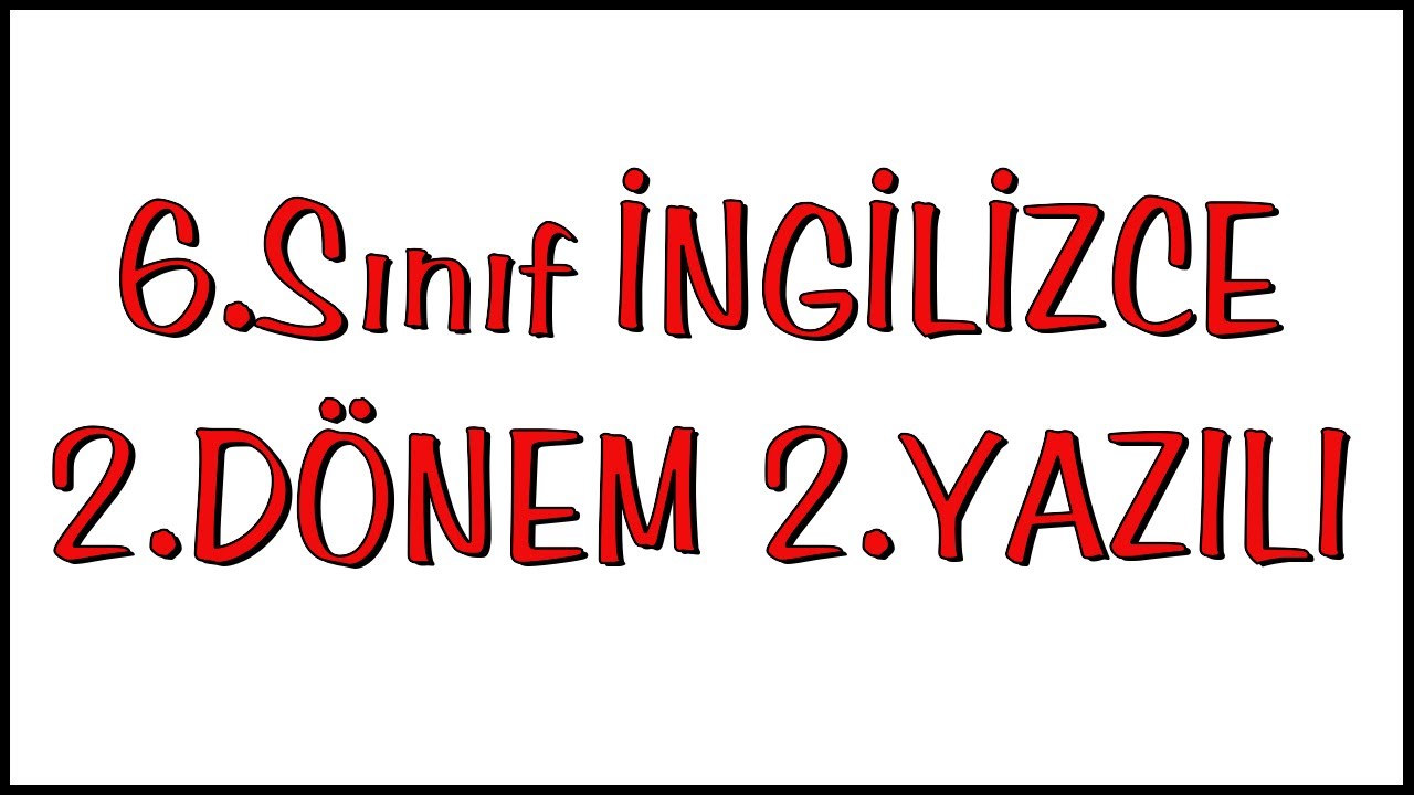 6.Sınıf İngilizce 2.Dönem 2.Yazılı Soruları 2022