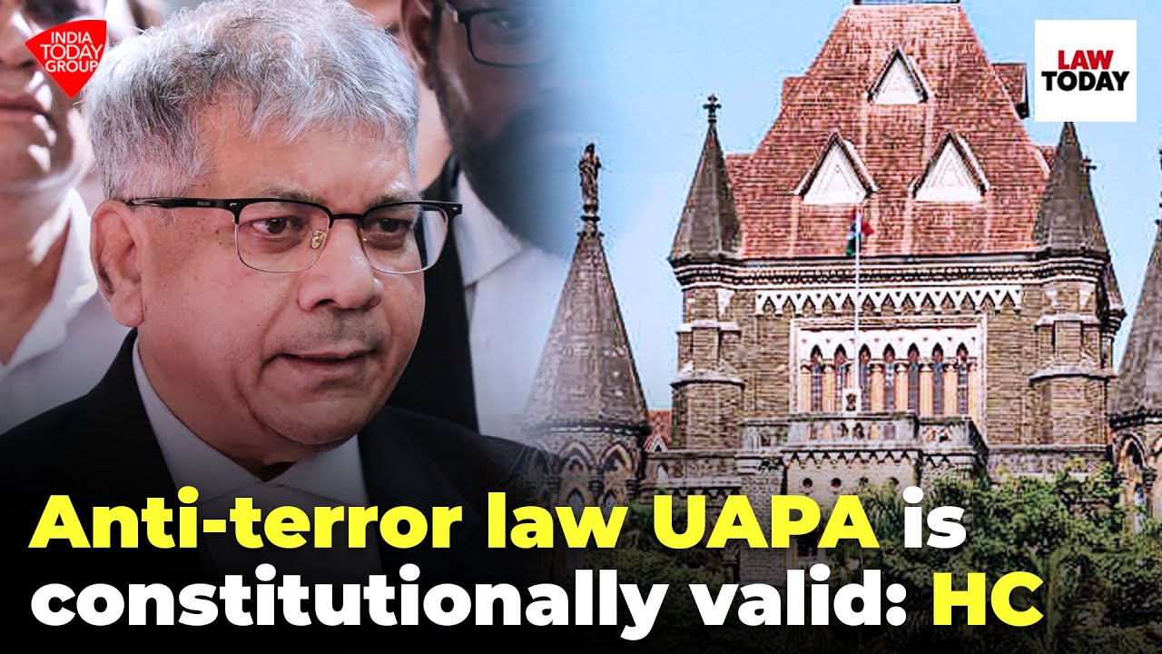 Bombay HC holds anti-terror law UAPA constitutionally valid | Law Today