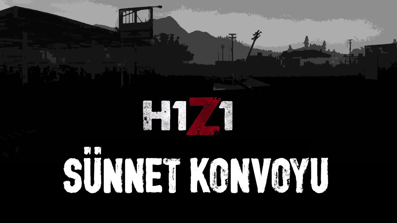 H1Z1 | Sünnet Konvoyu