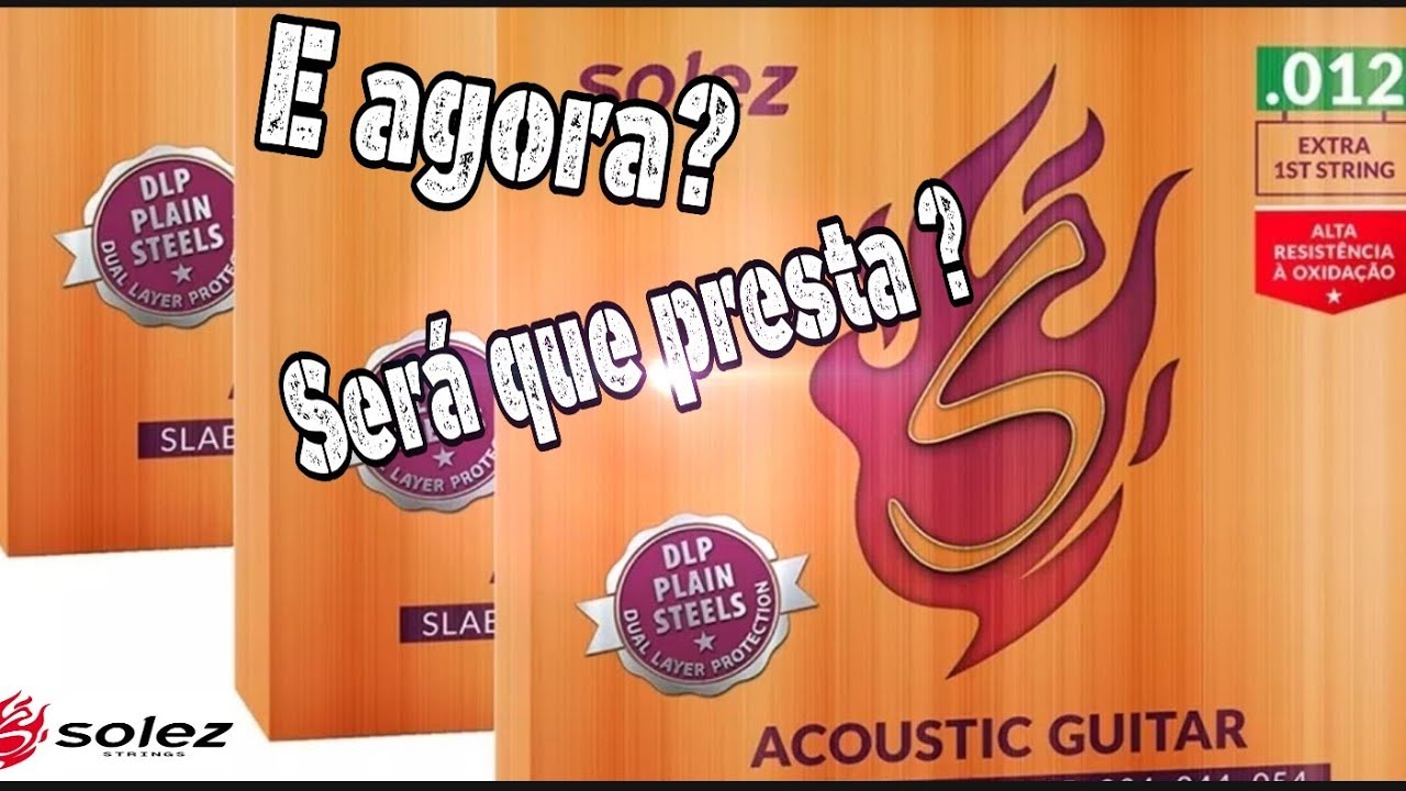 Cordas Solez ,será que são boas? , Olha no que deu !