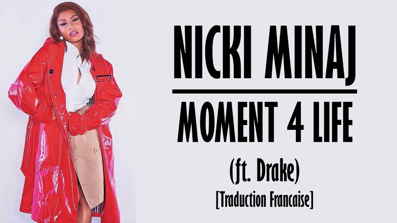 Nicki Minaj - Moment 4 Life (ft. Drake)  [Traduction Francaise]