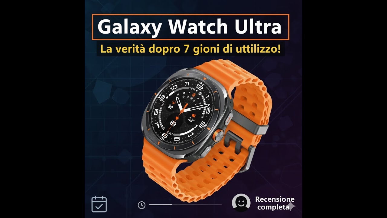 Galaxy Watch Ultra – La verità dopo 7 giorni di utilizzo! Recensione completa