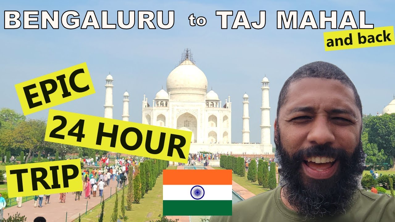 Wild 24 Hour Trip from Bengaluru to Taj Mahal and Back!
