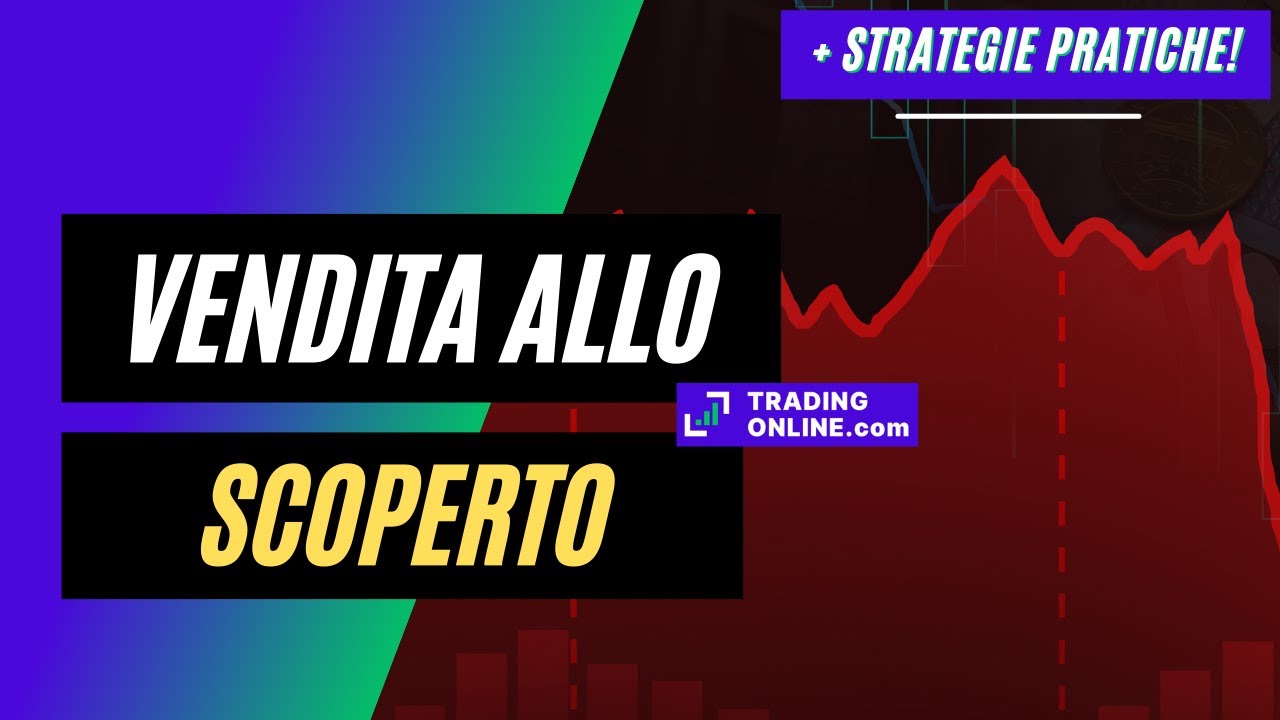 Vendita allo Scoperto: Cos'è? Come fare Short Selling [Corso da Zero con Esempi Pratici]