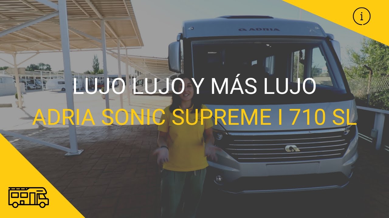 LUJO, LUJO Y MÁS LUJO | Adria Sonic Supreme I 710 SL