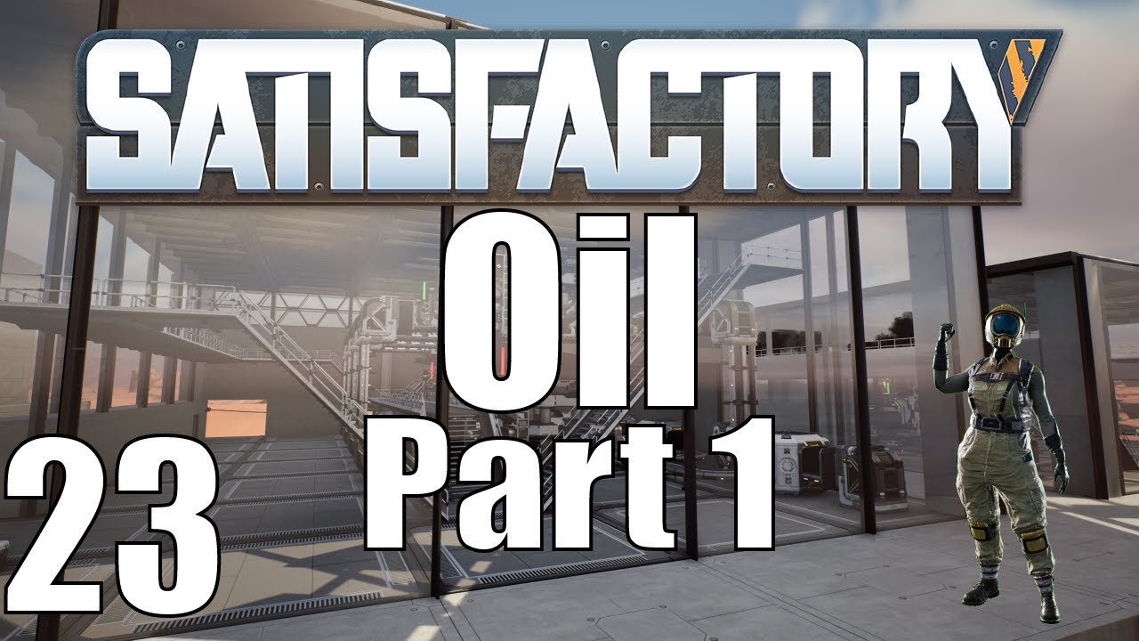 Let's Play Satisfactory |  Factory Building | Oil Part 1 | 23