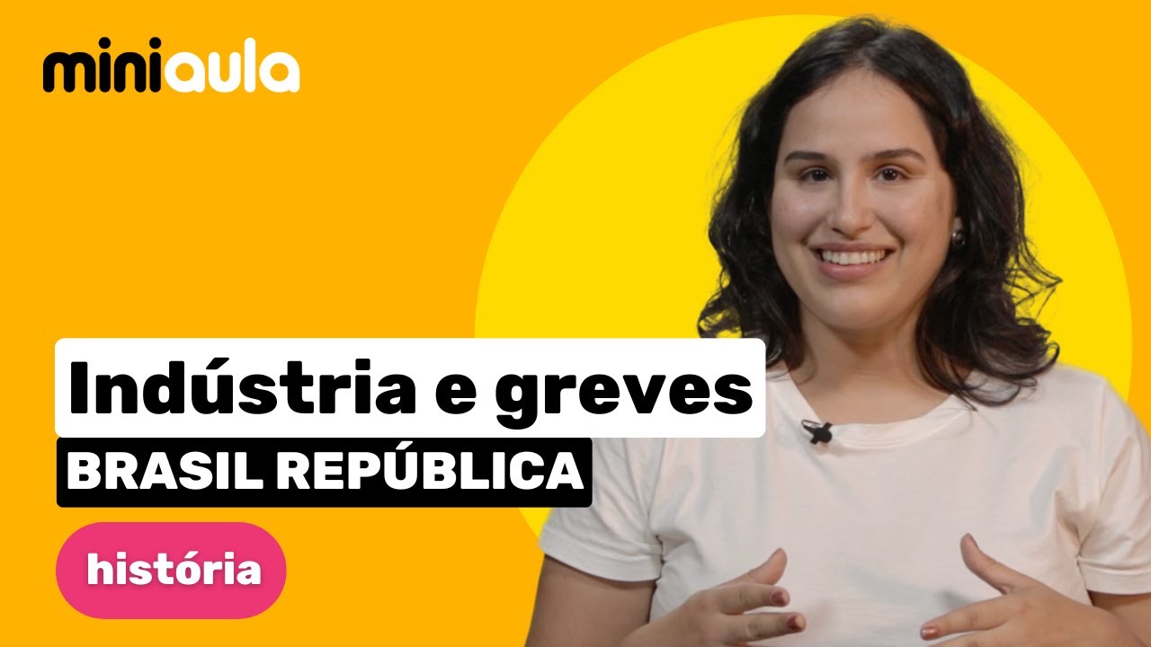 Ind&uacute;stria e Greves | Brasil Rep&uacute;blica | Hist&oacute;ria | MINIAULA