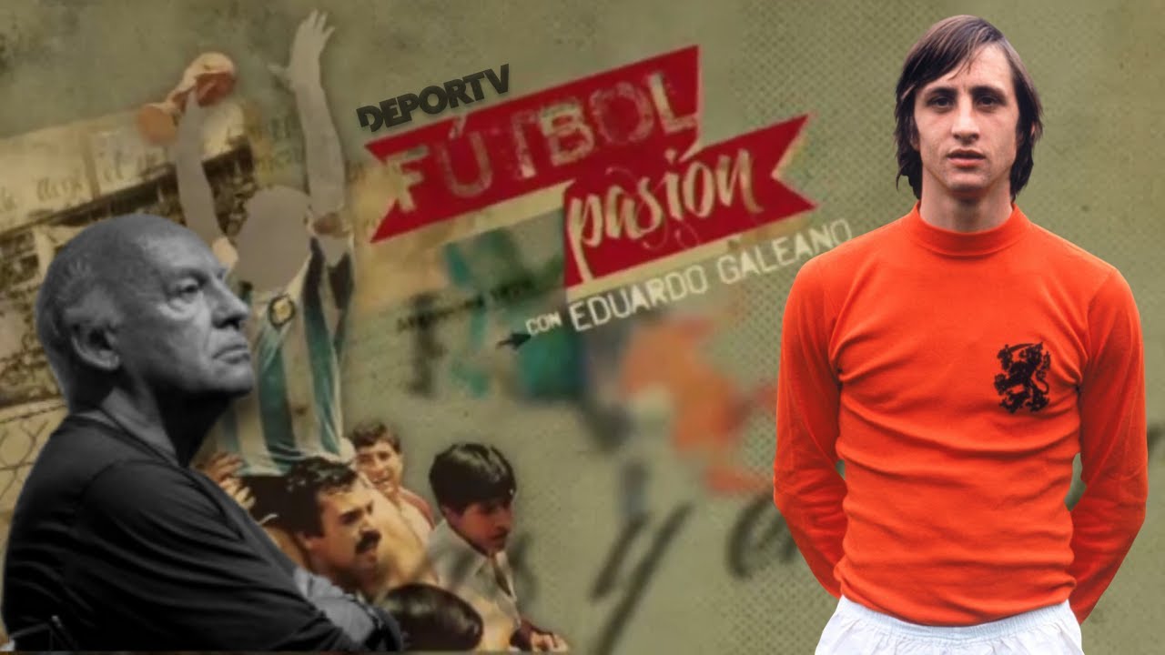 IMPERDIBLE ENTREVISTA: Johan Cruyff por Eduardo Galeano y Ezequiel Fernández Moores - #FútbolPasión