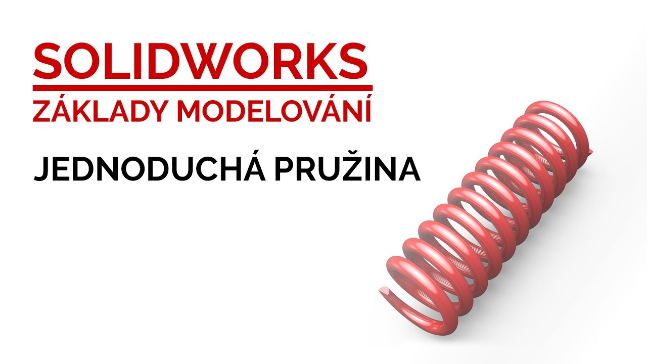 SOLIDWORKS - MODELOVÁNÍ PRUŽINY