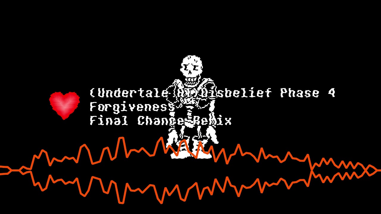(Undertale AT) Disbelief Phase 4 - Forgiveness | Final Chance Remix (13+)
