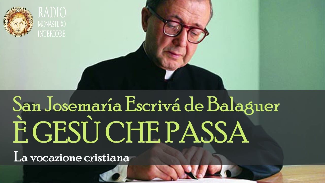 È GESÙ CHE PASSA - San Josemaría Escrivá - Audiolibro