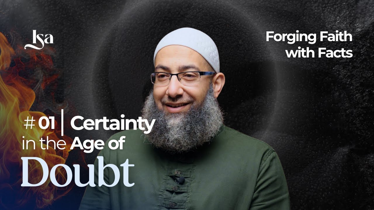 Ep1: Certainty in the Age of Doubt | Forging Faith With Facts | Sh Mohammad Elshinawy
