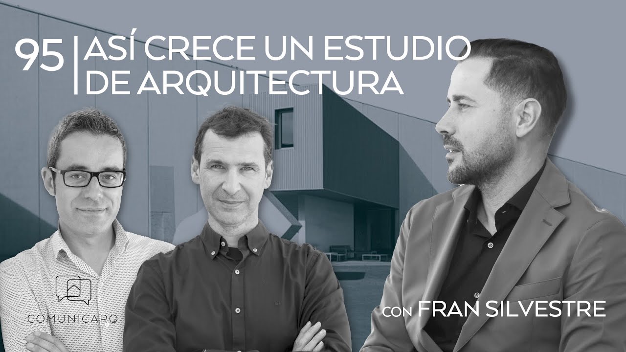 As&iacute; crece un estudio de arquitectura, con Fran Silvestre