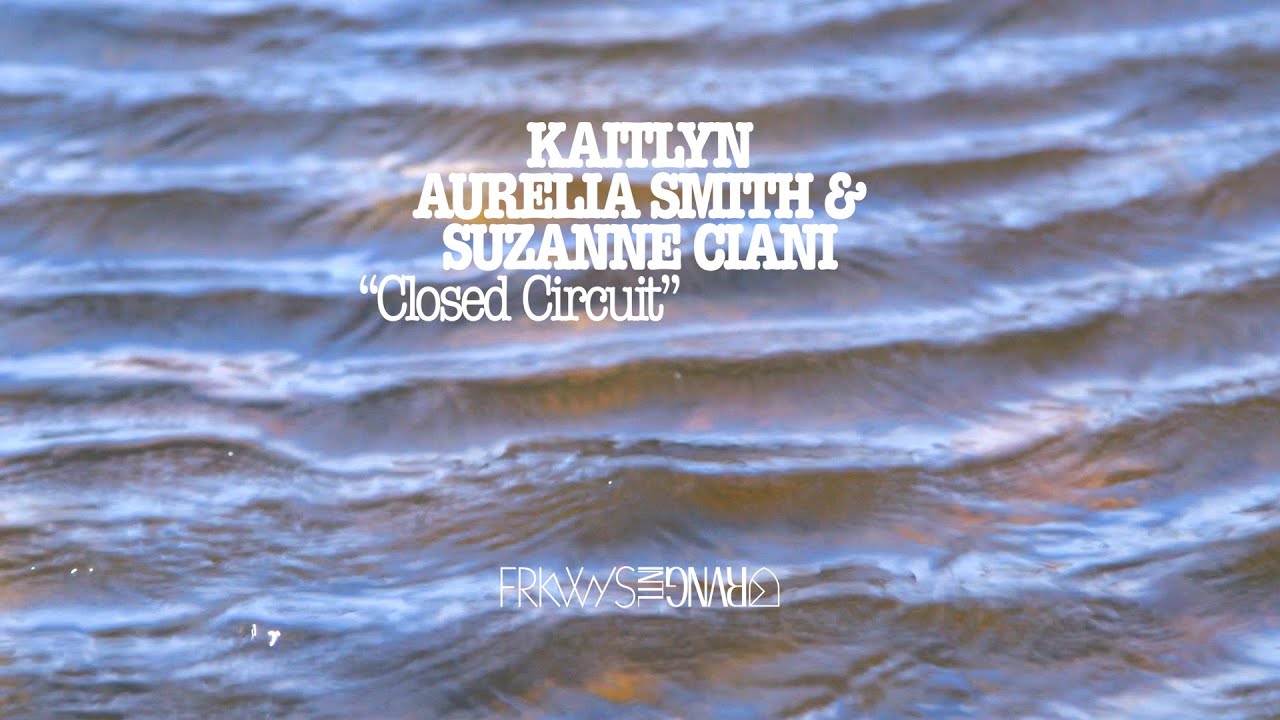 Suzanne Ciani & Kaitlyn Aurelia Smith - Closed Circuit