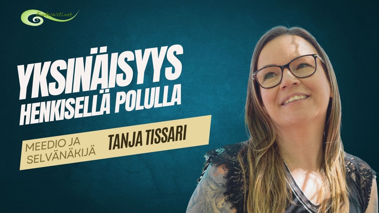 Miksi olen yksin henkisell&auml; polullani? Meedio Tanja Tissari.