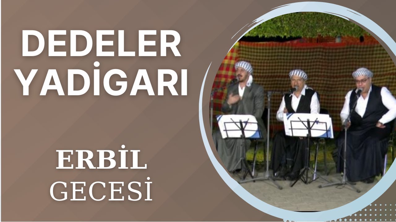 Dedeler Yadigarı - Erbil - Özel Bölüm