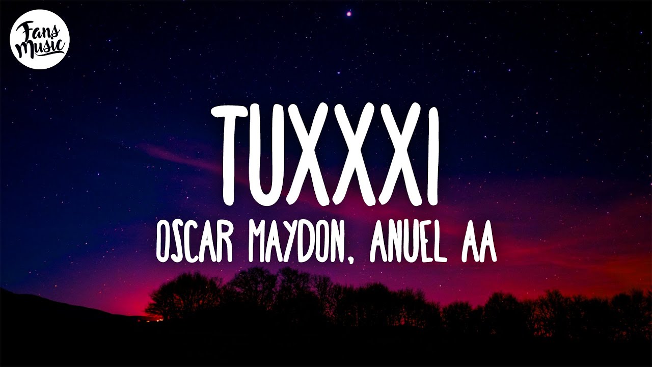 Oscar Maydon, Anuel AA - Tuxxxi (Letra/Lyrics)
