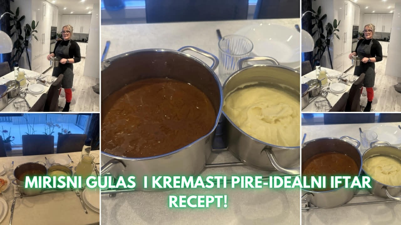 MIRISNI GULAS I KREMASTI PIRE-IDEALNI IFTAR RECEPT !