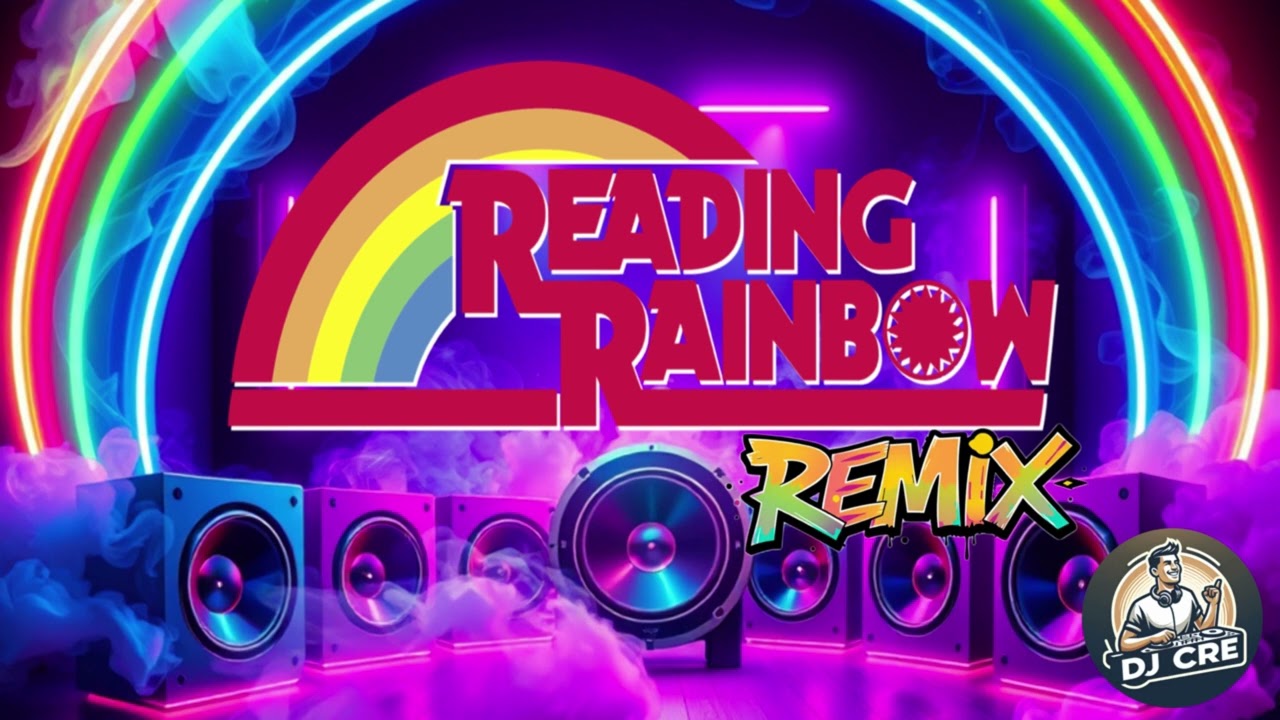 Reading Rainbow Theme Remix -  (Born To Read Remix) - DJ CRE