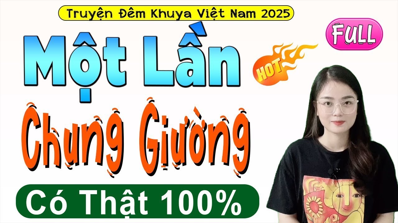 [FULL] Một Lần Chung Giường _ Truyện Ngắn Đặc Sắc Nhất Cả Xóm Khen