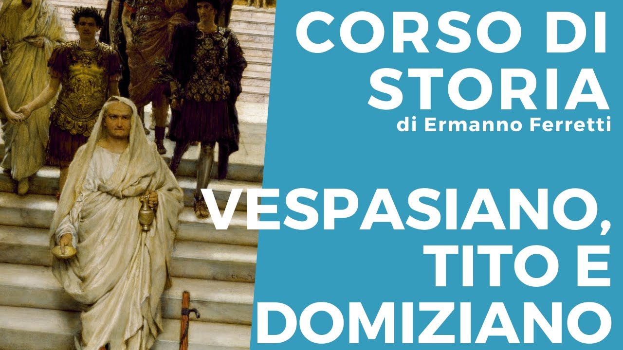 La dinastia Flavia: Vespasiano, Tito e Domiziano