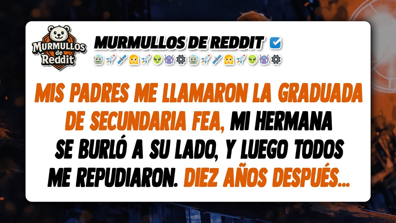 Mis padres me llamaron la graduada de secundaria fea y me repudiaron. Diez años después...