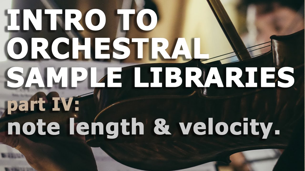 More Realistic Orchestral Samples Using Note Length & Velocity