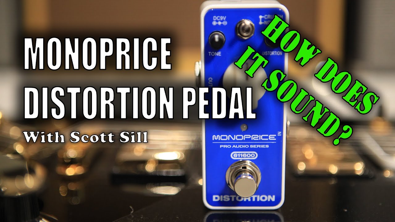 MONOPRICE Distortion Pedal - Pro Audio Series - How Does it Sound?  With Scott Sill