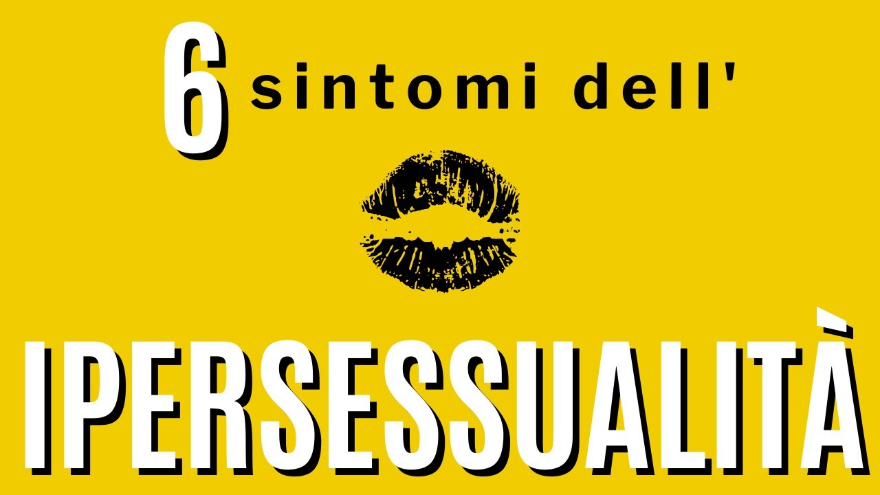6 sintomi dell'ipersessualità o dipendenza da sesso