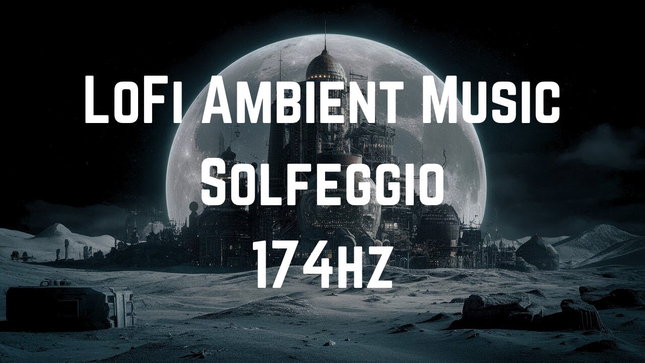 Best LoFi Ambient Music| Solfeggio 174hz | June 2024