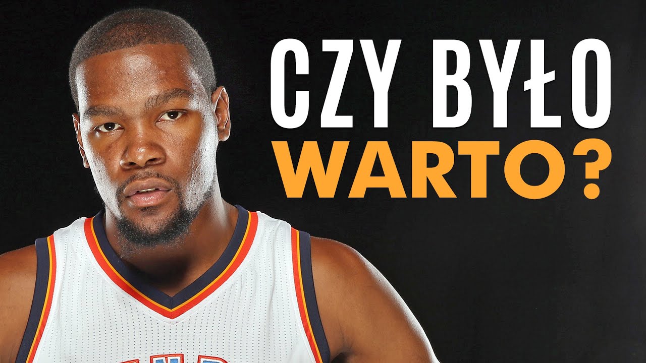 KEVIN DURANT. Czy było warto?