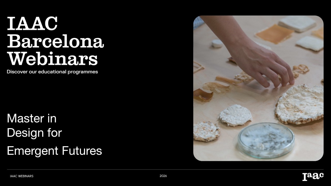 Master in Design for Emergent Futures - IAAC Webinars 2026