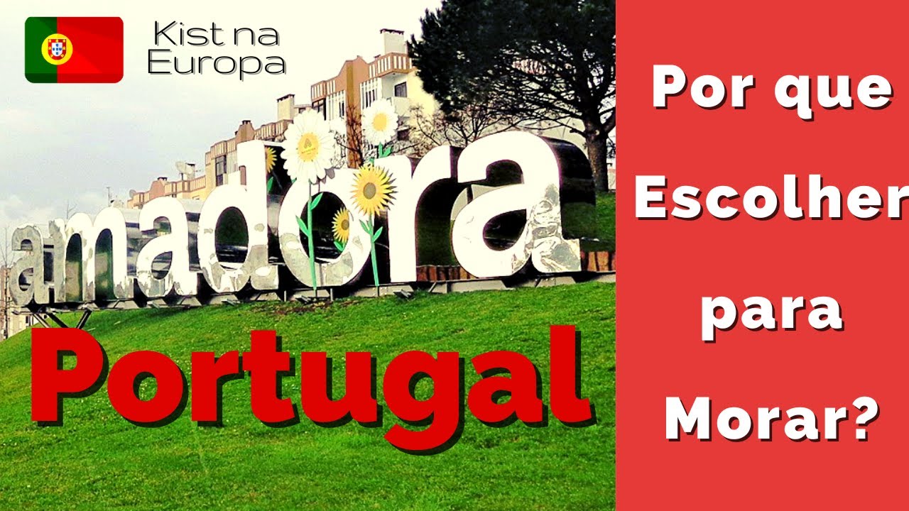 Por que escolher AMADORA para VIVER? Você precisar conhecer Amadora - Kist na Europa 🇵🇹