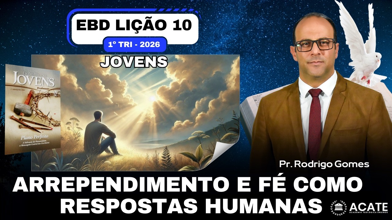 EBD Lição 10 (Jovens) - Arrependimento e Fé como Respostas Humanas - 1º Tri 2026