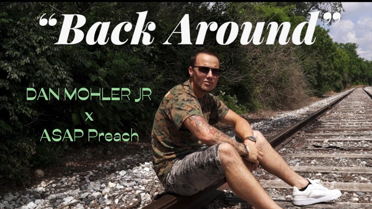 Dan Mohler JR - Back Around (Ft. ASAP Preach)