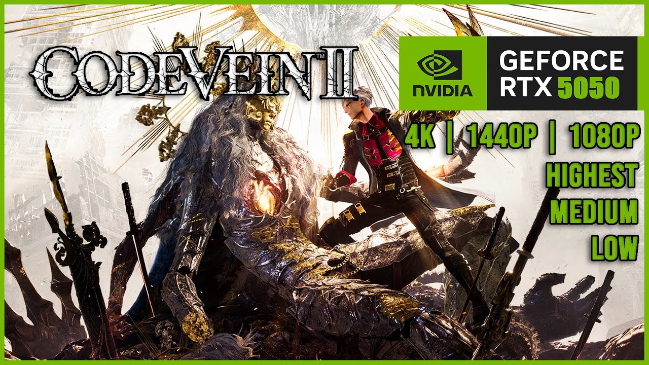 RTX 5050 | Code Vein 2 - 4K, 1440p, 1080p - Highest, Medium, Low