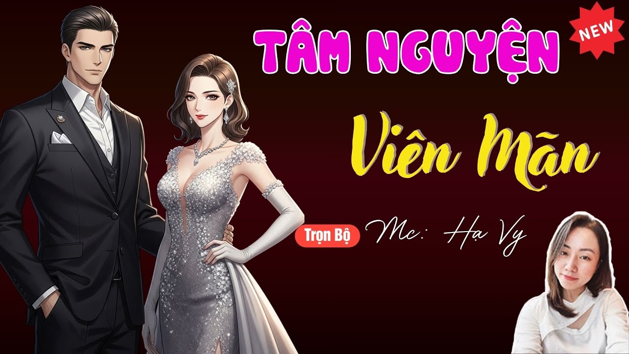 TÂM NGUYỆN VIÊN MÃN | TUYỂN TẬP TRUYỆN MC HẠ VY DIỄN ĐỌC HAY NHẤT.