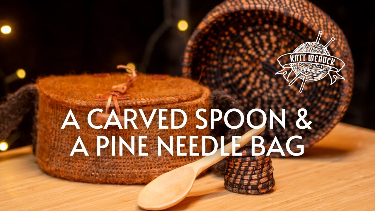 Carving my first Spoon & Pine Needle Bag making! 2 of my favourite projects! ✨