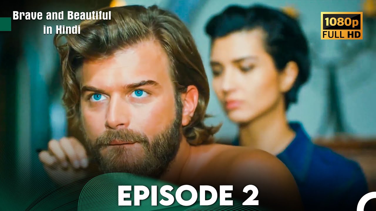 Brave and Beautiful in Hindi - Episode 2 Hindi Dubbed (FULL HD)
