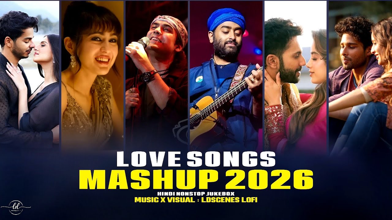 Hindi Love Songs Mashup 2026 Jukebox | Ldscenes LO-FI | Nonstop Bollywood Romantic Songs