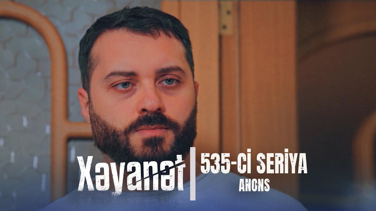 Xəyanət (3-c&uuml; m&ouml;vs&uuml;m 535-ci Seriya)  ANONS